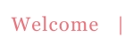 Welcome   |