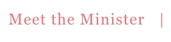 Meet the Minister   |